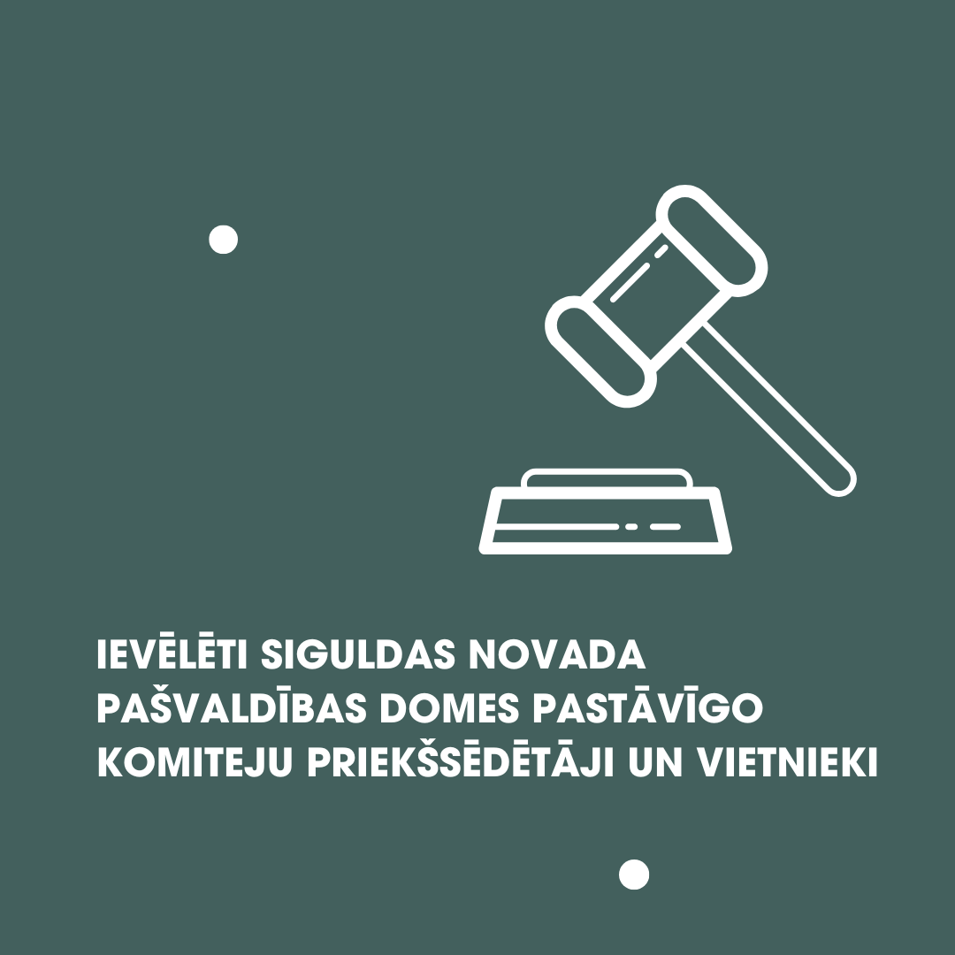 Ievēlēti Siguldas novada pašvaldības domes pastāvīgo komiteju priekšsēdētāji un vietnieki