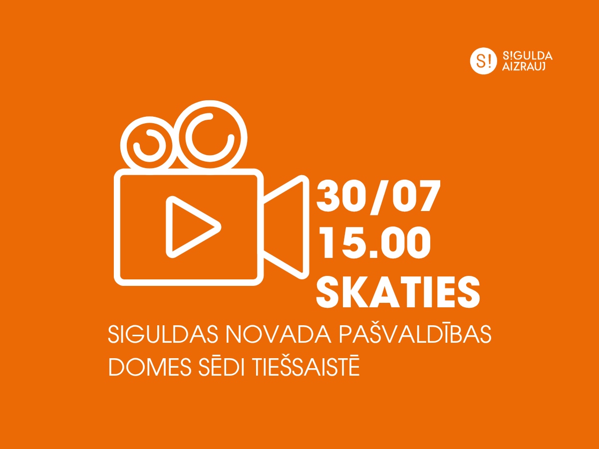 30. jūlijā notiks Siguldas novada pašvaldības domes sēde; aicinām skatīties tiešraidē