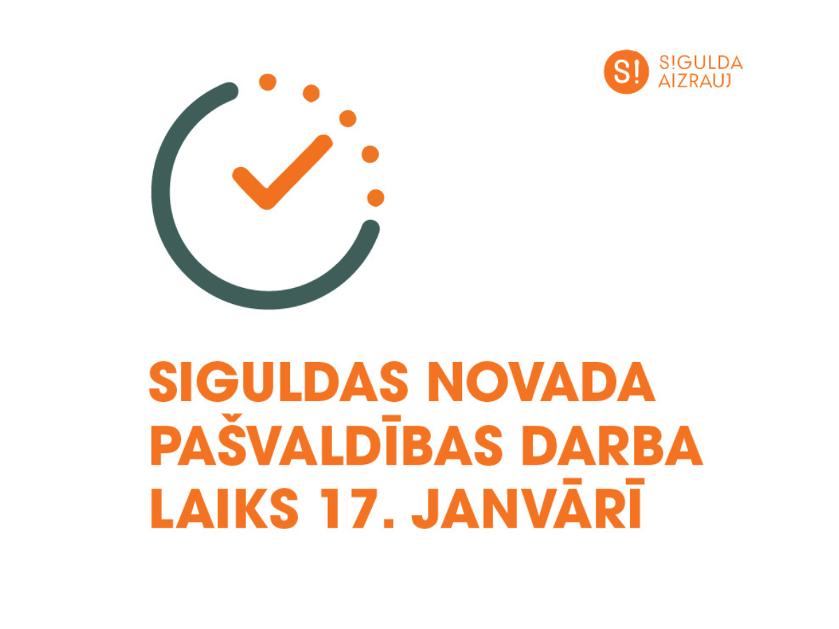 Siguldas novada pašvaldības administrācijas un iestāžu darba laiks 17. janvārī, pārceltajā darba dienā