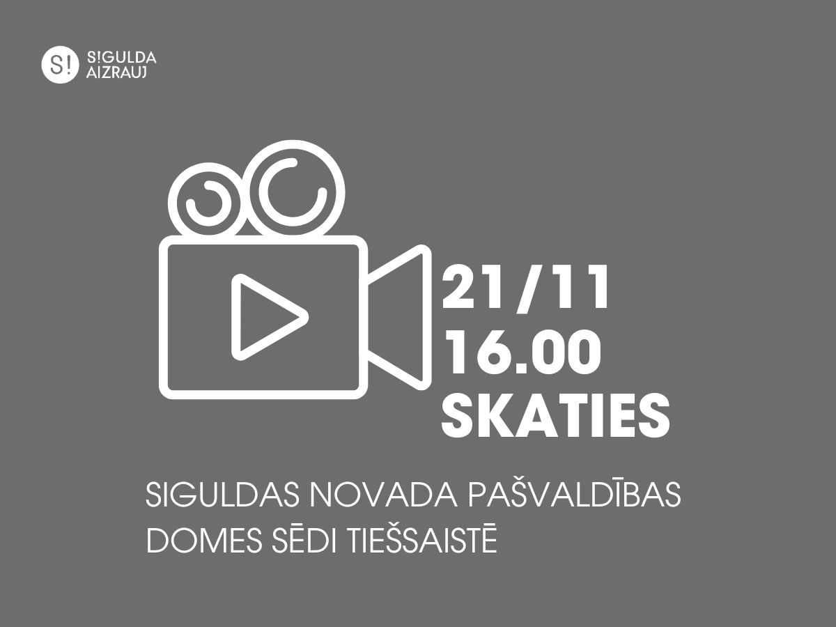 21. novembrī notiks Siguldas novada pašvaldības domes sēde; aicinām skatīties tiešraidē