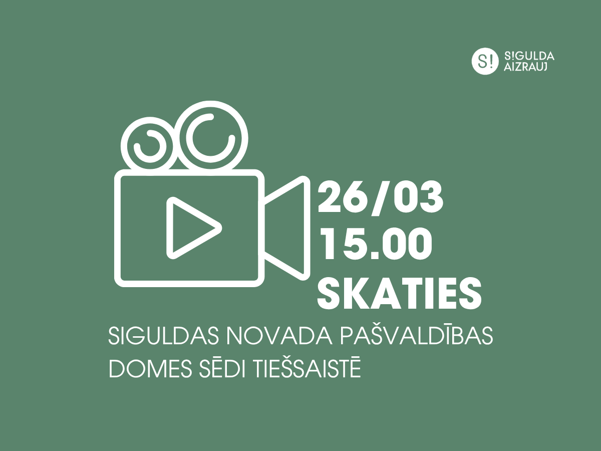 26. martā notiks Siguldas novada pašvaldības domes sēde; aicinām skatīties tiešraidē