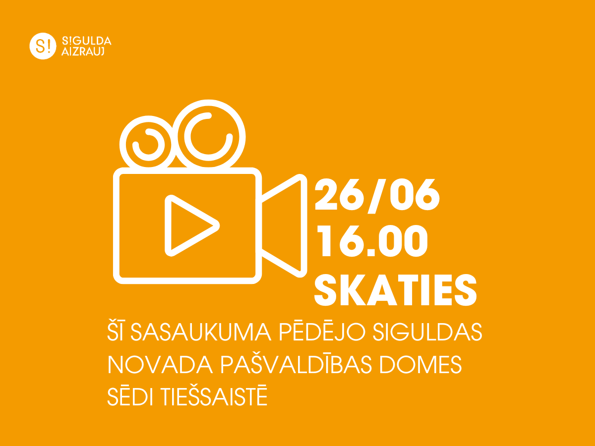 26. jūnijā notiks šī sasaukuma pēdējā Siguldas novada pašvaldības domes sēde; aicinām skatīties tiešraidē