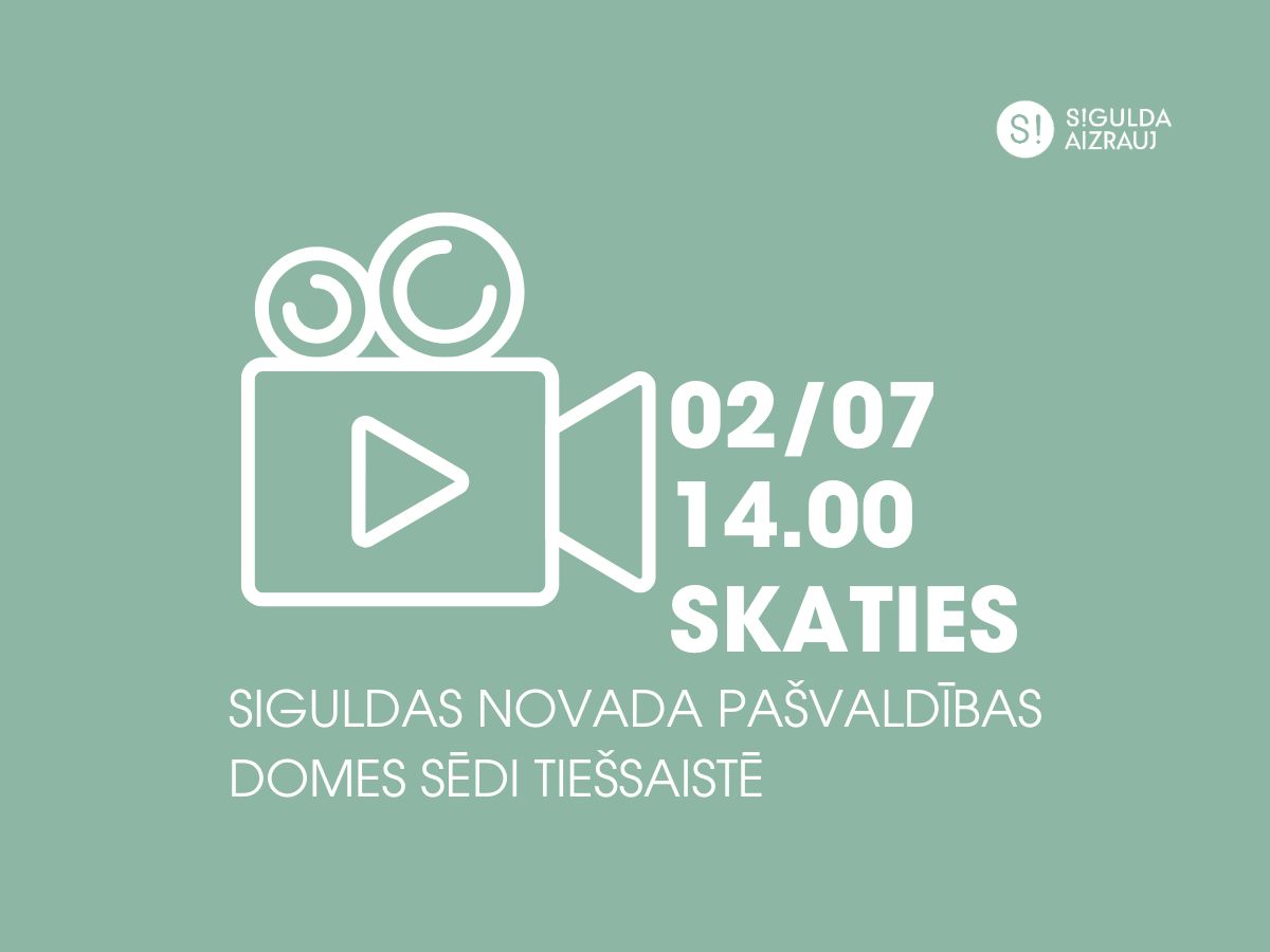 2. jūlijā notiks Siguldas novada pašvaldības domes sēde; aicinām skatīties tiešraidē