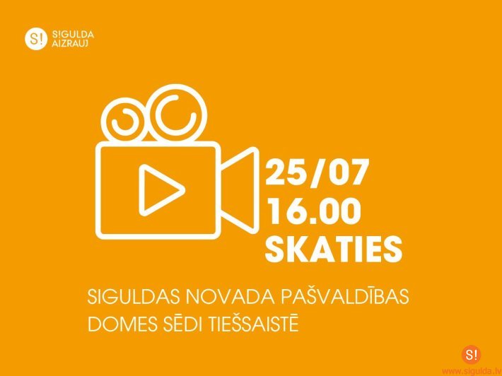 25. jūlijā notiks Siguldas novada pašvaldības domes sēde; aicinām skatīties tiešraidē