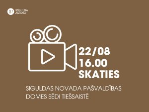 22. augustā notiks Siguldas novada pašvaldības domes sēde; aicinām skatīties tiešraidē